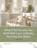 What If the Nursery You Built With Love Is Slowly Harming Your Baby?